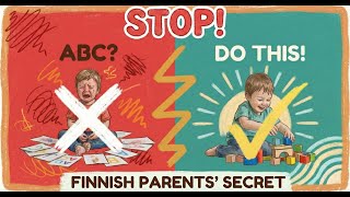 STOP Teaching ABC Before Age 5! Finnish Parents Know THIS Secret Instead