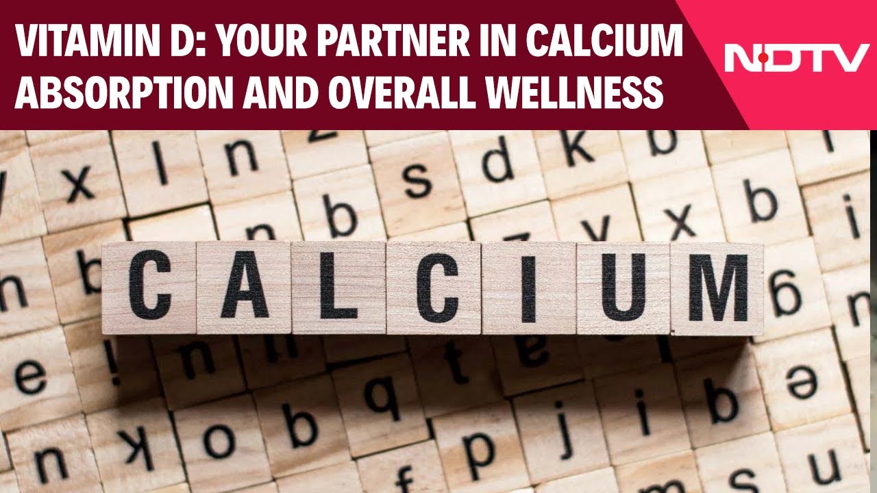 Vitamin D: Your Partner In Calcium Absorption And Overall Wellness ...