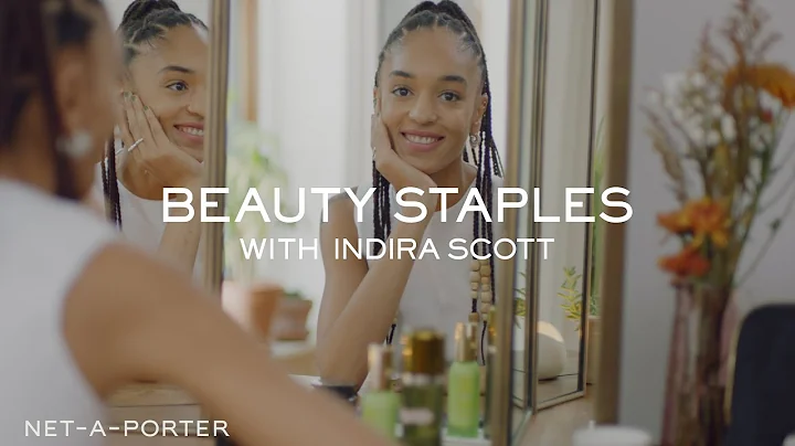 Beauty Staples with Indira Scott | NET-A-PORTER