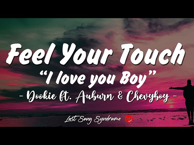 Dookie ft  Auburn & Chevyboy - "Feel Your Touch" TikTok   "I love you boy" (Lyrics)