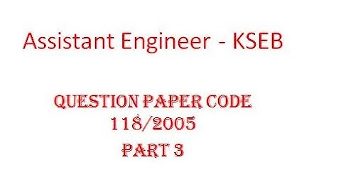 Assistant Engineer - KSEB | Previous year question paper | Question paper code 118/2005 | Part 3