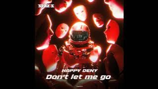 🎵 Happy Deny - Dont Let Me Go | Proton