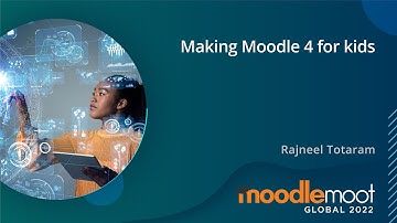 Making Moodle 4 for kids | MoodleMoot Global 2022