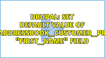 Drupal: Set Default Value of "commerce_addressbook_customer_profile_form" "first_name" field