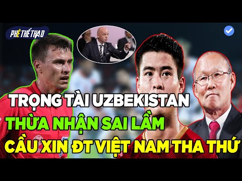 BIẾN CĂNG: Trọng Tài Uzbekistan Thừa Nhận Tiêu Cực FIFA Huỷ Sự Nghiệp, Cầu Xin ĐT Việt Nam Tha Thứ