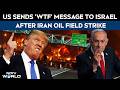 US Sent 'WTF' Message To Israel After Iran Oil Field Strike: US Report