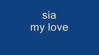 sia my love