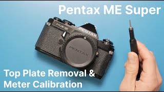 Pentax ME Super Top Plate Removal + Meter Calibration