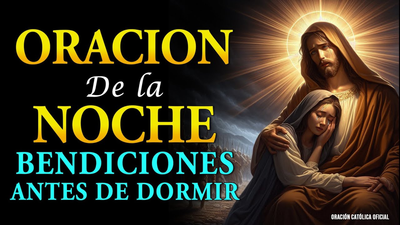 Oración de la noche - escucha esta oración antes de dormir y mira lo ...