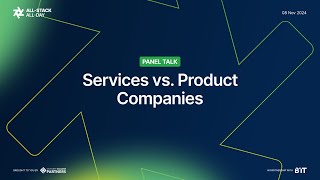 All-Stack All-Day 2024 - Panel Talk - Services vs. Product Companies
