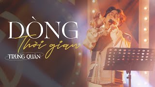 DÒNG THỜI GIAN (OST Mùi ngò gai) | TRUNG QUÂN Cover | Live at IN THE MOONLIGHT