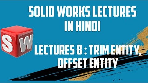 solidworks Lectures in hindi | Trim Entity ,convert Entity , Offset entity