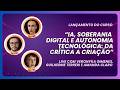 Live 2 de lançamento | Curso "IA, Soberania Digital e Autonomia Tecnológica: da crítica a criação"🚀