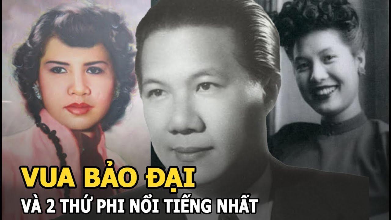 Vua Bảo Đại và 2 “Thứ phi” nổi tiếng nhất: Người được mẹ chồng yêu thương, kẻ ra đi trong cô độc