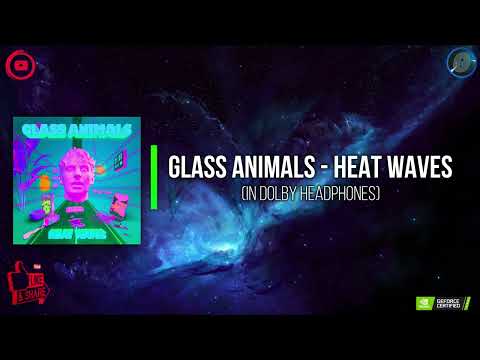 Glass Animals - Heat Waves (In Dolby Headphones)!