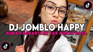 Dj Jomblo Happy  Dj Bukan Berarti Ku Tak Punya Rasa Remix Viral Tiktok Terbaru 2025