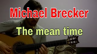 Michael Brecker - The Mean Time by Spyros