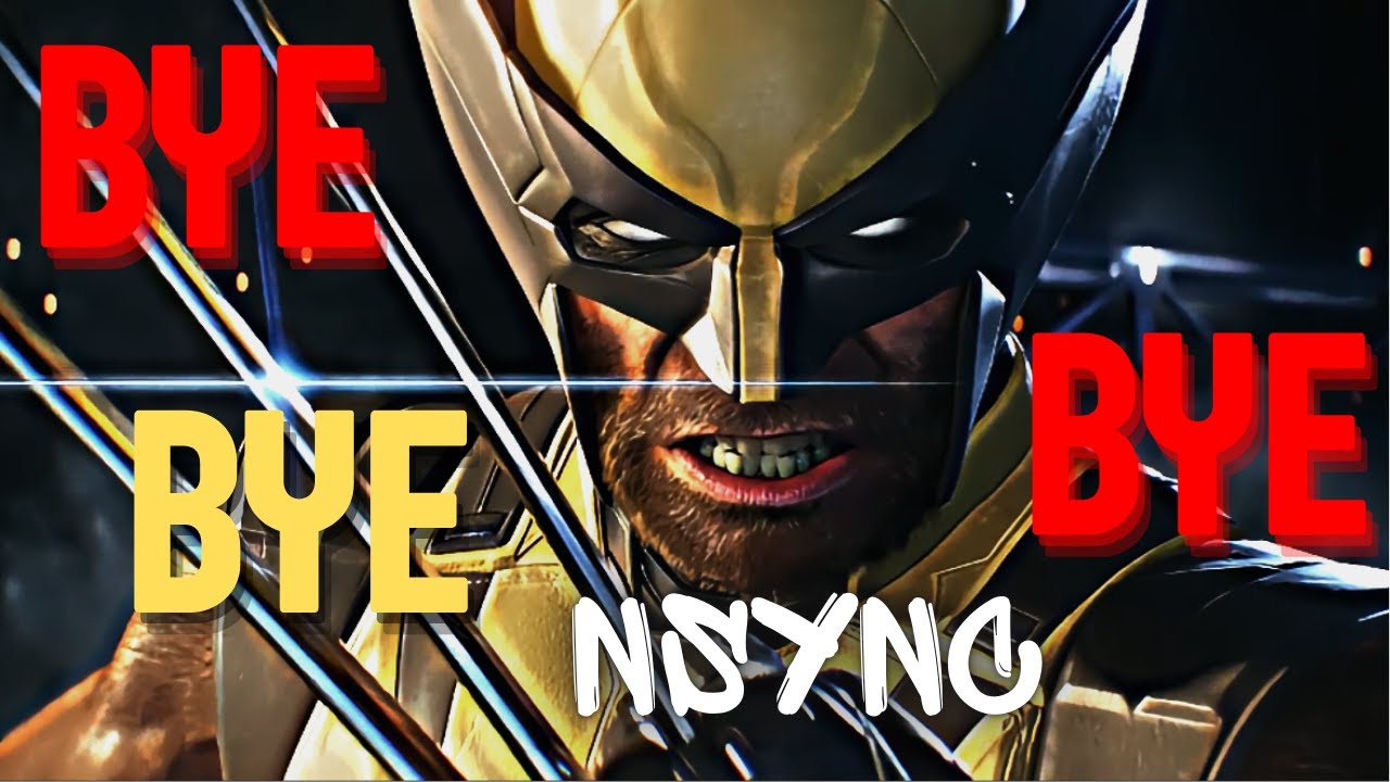 Wolverine Goodbye BYE BYE BYE - Marvel's Wolverine | NSYNC (Deadpool & Wolverine) - YouTube