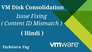 Famous VMware | VM Disk Consolidation |  Content ID Mismatch Error Fixing in Hindi | TechGuru Yug Profile