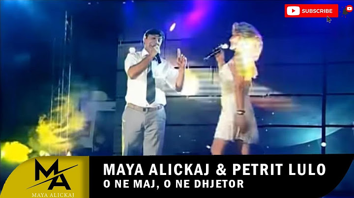 Maya Alickaj ft. Petrit Lulo - O ne maj, o ne dhjetor (Official Video)
