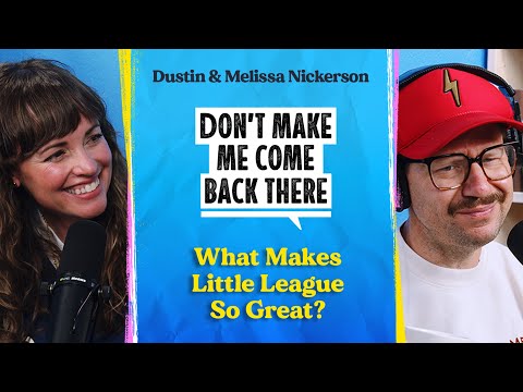 What Makes Little League So Great? | Don't Make Me Come Back There Podcast