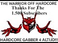 Thanks for the 1500 subs mix   the warrior off hardcore 