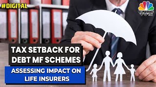 Blessing In Disguise! Impact Of Removal Of Indexation Benefit From Debt MFs On Life Insurers