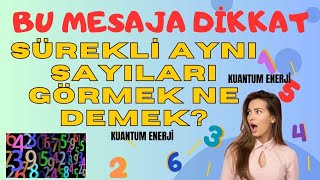 ÖMÜRDE BİR KEZ HERKESİN BAŞINA GELMİŞTİR. PEKİ BUNUN ANLAMI NE? NEDEN HEP BU SAYILARI GÖRÜYORSUN?