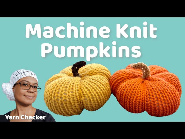 Knitting Machine Pumpkin Tutorial 
