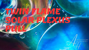 TWIN FLAME SOLAR PLEXUS PULL