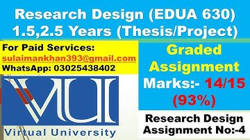 Edua 630 Research Design Assignment No. 4 Solution B.ed Research Project 1.5  l VU Research/Thesis
