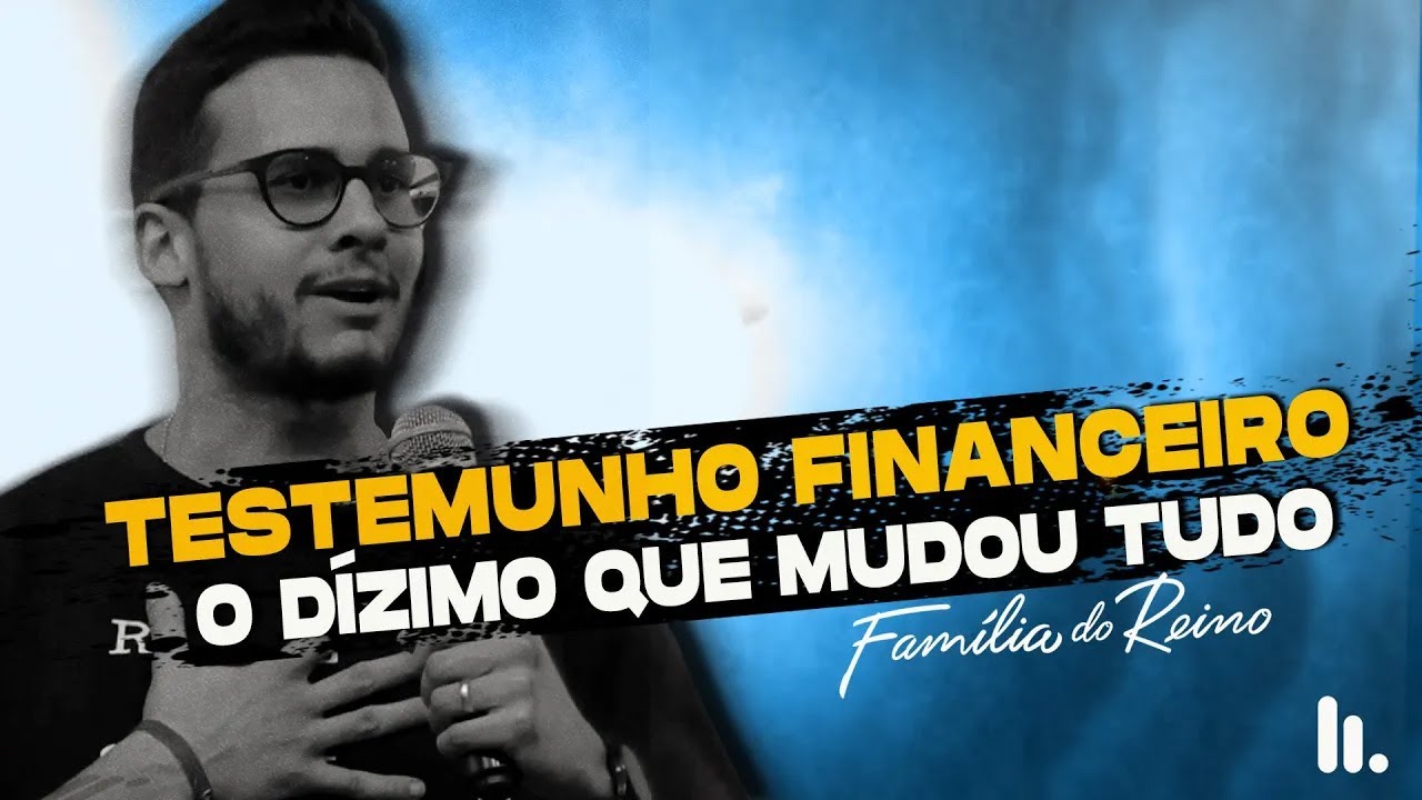 TESTEMUNHO IMPACTANTE "O DÍZIMO QUE MUDOU A MINHA VIDA" - FAMILIA DO REINO