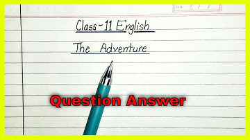 The adventure class 11 question answer | hornbill chapter 5 class 11 question answer |