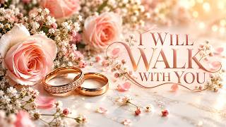 I Will Walk With You ❤️ | A Christian Wedding Vow Song | Two Are Better Than One