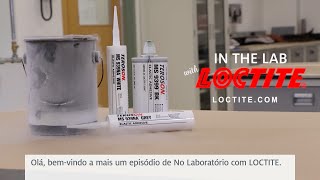 No Laboratório com LOCTITE®  – Ep9 Elastoméricos