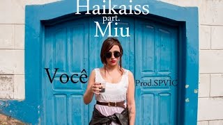 Video thumbnail of "Haikaiss part. Felipe Miu | Você (Prod. SPVIC)"