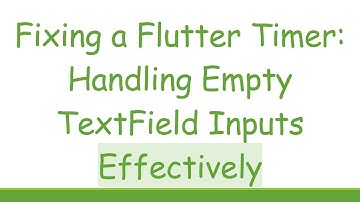 Fixing a Flutter Timer: Handling Empty TextField Inputs Effectively