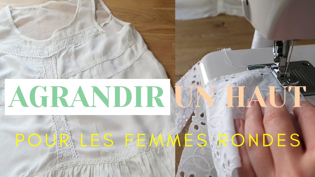 Comment agrandir un haut pour les femmes rondes ? - YouTube