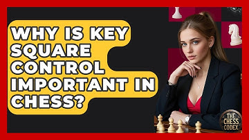 Why Is Key Square Control Important In Chess? - The Chess Codex