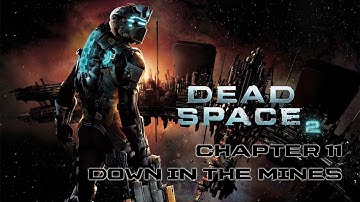 Dead Space 2 - Chapter 11: Down in the Mines