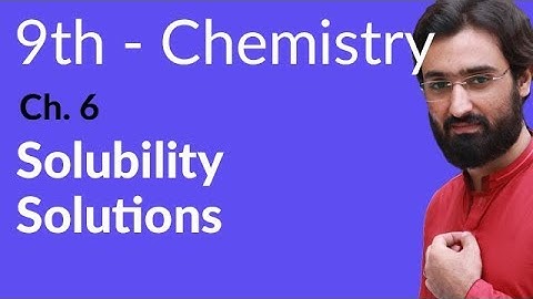 Matric part 1 Chemistry, Solubility Solution - Chapter 6 Solutions - 9th Class Chemistry