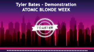 Tyler Bates - Demonstration (Atomic Blonde Week) - Day 6