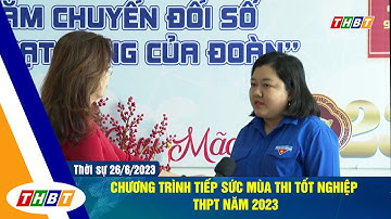 CHƯƠNG TRÌNH TIẾP SỨC MÙA THI TỐT NGHIỆP THPT NĂM 2023