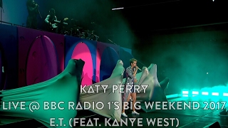 Katy Perry - E.T. (feat. Kanye West) (Live @ BBC Radio 1's Big Weekend 2017, HD 1080p)