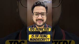 TDS deducted? Do you still need to file ITR? | ITR Filing for FY 2024-25 | TDS vs ITR | Explained