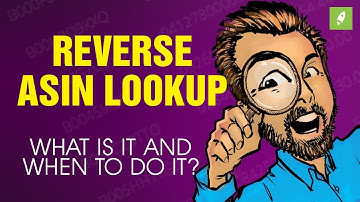 REVERSE ASIN LOOKUP, WHAT IT IS AND WHEN TO DO IT