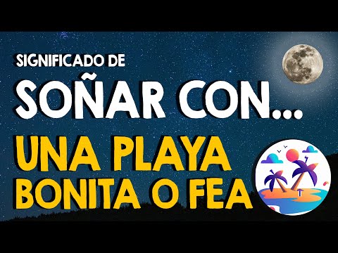 ¿Qué significa soñar con una playa? 💦 Soñar con playas bonitas o feas 💦