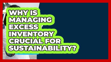Why Is Managing Excess Inventory Crucial For Sustainability? - How It Comes Together
