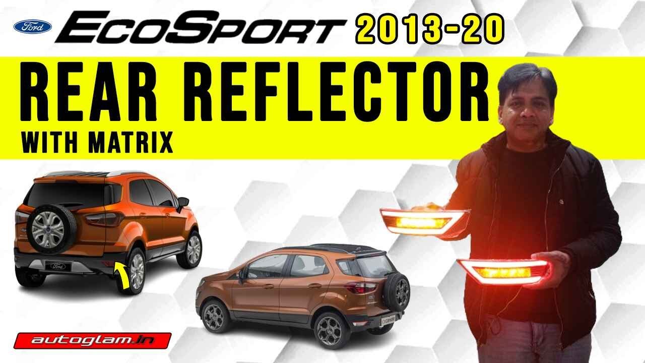 FORD ECOSPORT || LED REFLECTOR || MATRIX INDICATOR || 1 YEAR WARRANTY || AUTOGLAM