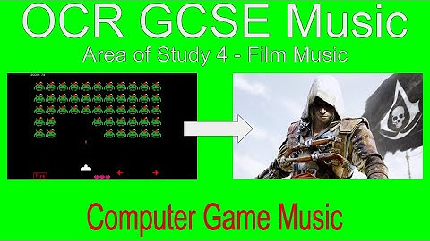 OCR GCSE Music Virtual Textbook AoS 4 - 5. Computer Game Music